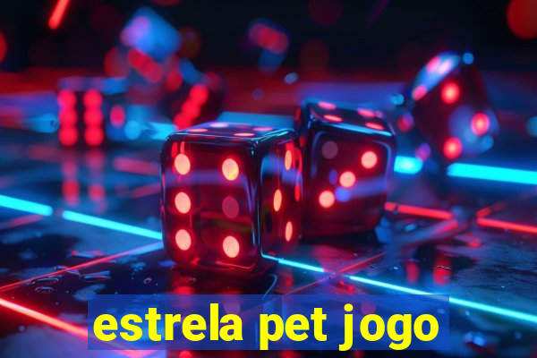 estrela pet jogo